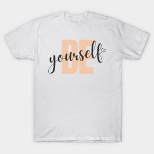 Be yourself T-Shirt